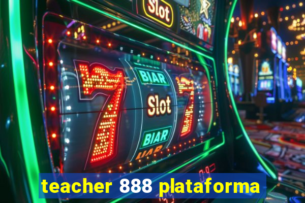 teacher 888 plataforma